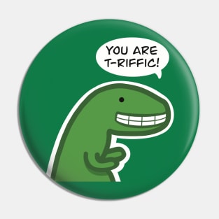 You Are T-riffic Dinosaur Love Pun Pin