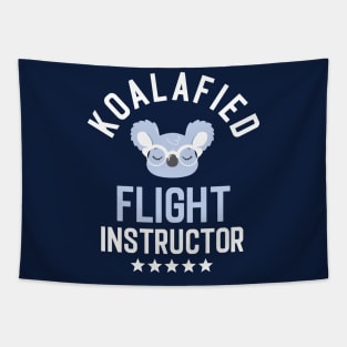 Koalafied Flight Instructor - Funny Gift Idea for Flight Instructors Tapestry
