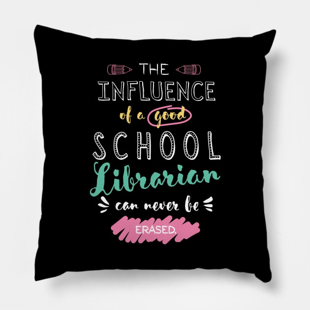 School Librarian Appreciation Gifts - The influence can never be erased Pillow by BetterManufaktur