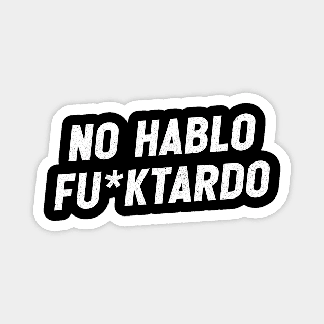 No hablo fu*ktardo Magnet by sopiansentor8