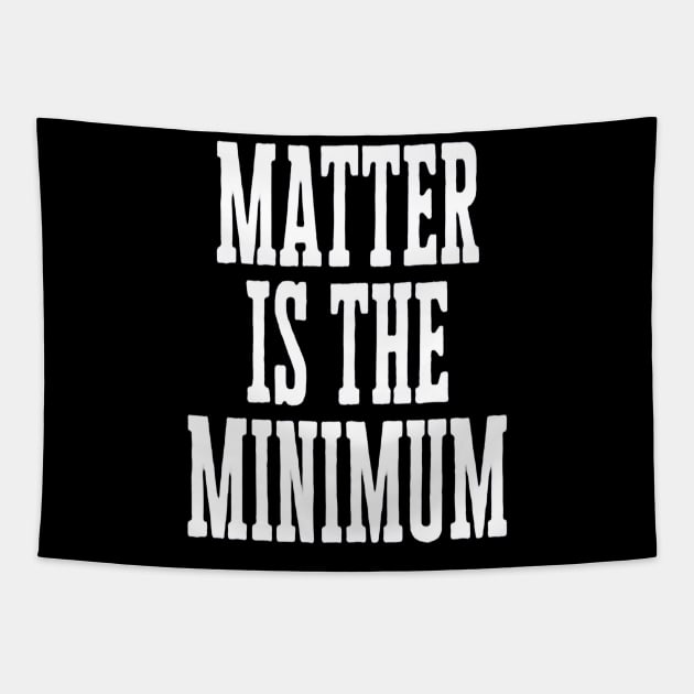 Matter is the Minimum Tapestry by hopeakorentoart