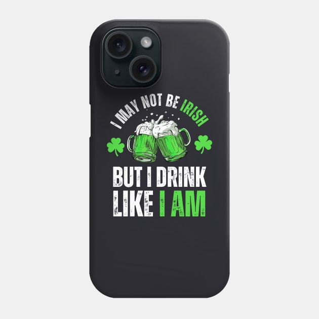 I'm not Irish but I can drink like one St Patricks Day Funny Phone Case by mourad300