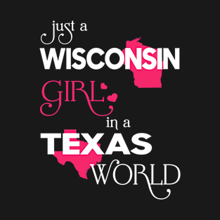 Just a Wisconsin Girl In a Texas World T-Shirt