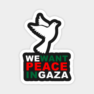 WE want PEACE in GAZA Magnet