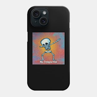 Skeleton Dabbing Me Trying To Fit In Phone Case