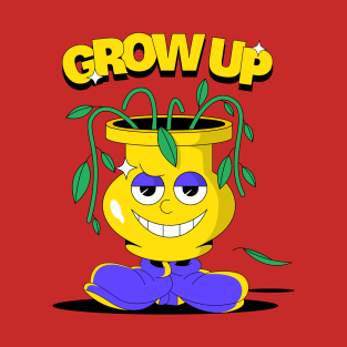 Grow up! T-Shirt