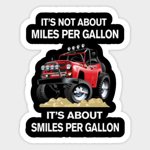 Jeep Smiles Per Gallon Jeep Sticker Teepublic