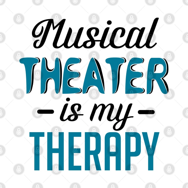 Musical Theater Is My Therapy by KsuAnn