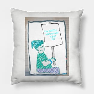 Whillamina's Signs "the earth without art is just eh" Pillow