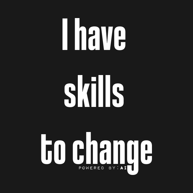 I have skills to change | Positive change | Motivation by WHIZZBE