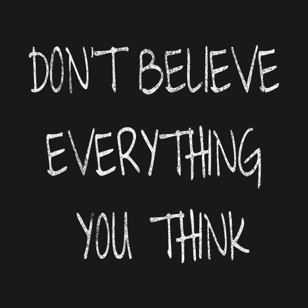 Don't Believe Everything You Think by For_Us