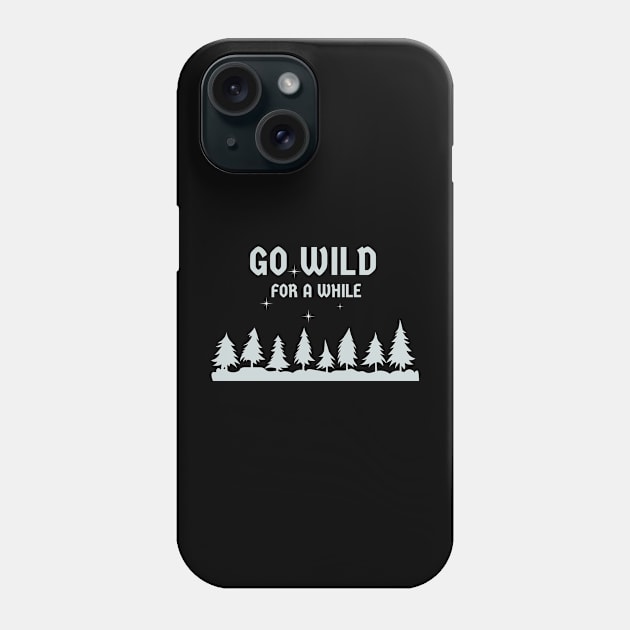 Go Wild For a While Phone Case by Bros Arts