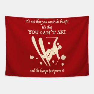 It's not that you can't ski bumps Tapestry