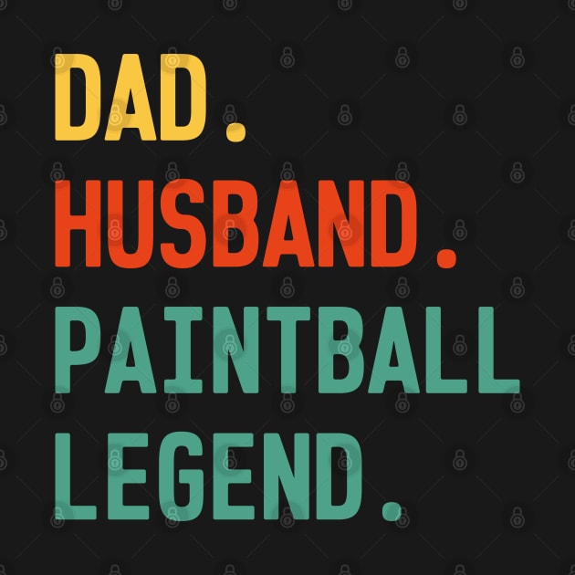 Funny Paintball Dad Husband Legend Paintball Father's Day by WildFoxFarmCo