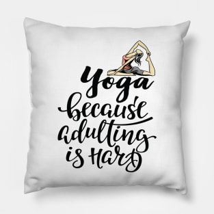 Yoga Because Adulting Is Hard Pillow