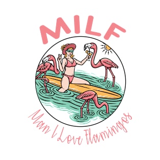 MILF Man I love Flamingos T-Shirt