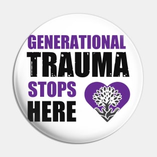 Generational Trauma Stops Here Pin