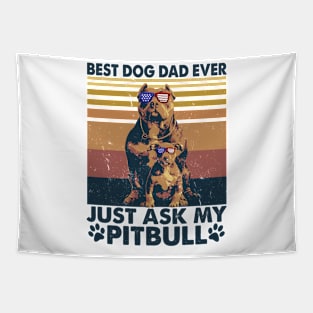 Best Dog Dad Ever Just Ask My Pitbull Tapestry