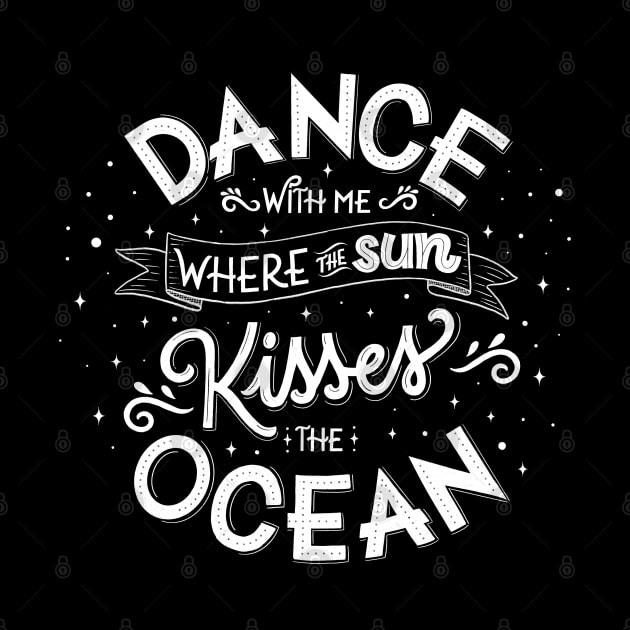 Dance with me where the sun kisses the ocean by CalliLetters