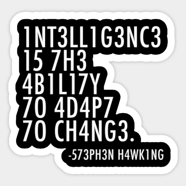 Intelligence Is The Ability To Adapt To Change Intelligence Is The Ability To Adapt To Sticker Teepublic