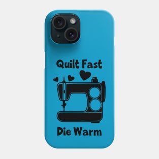 Quilt Fast, Die Warm Phone Case