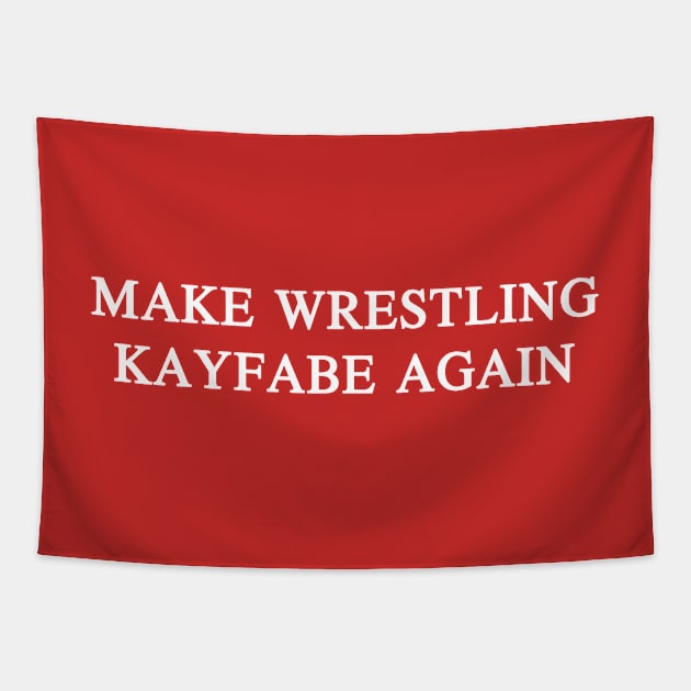 Make Wrestling Kayfabe Again Tapestry by wrasslebox