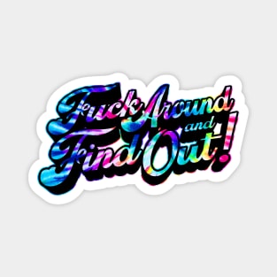 Fuck Around & Find Out! - Hippy Style Magnet