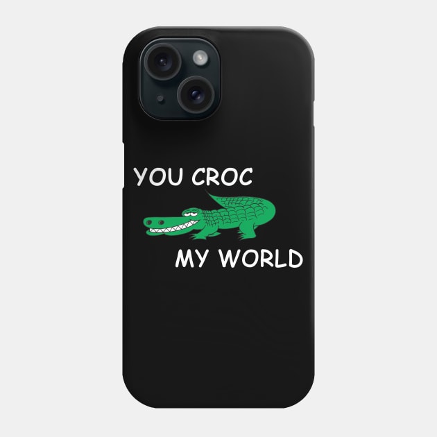 You Croc My World - Crocodile Funny Quote Phone Case by stokedstore