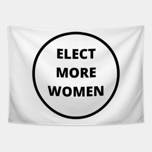 ELECT MORE WOMEN T-SHIRT, VOTE FOR WOMEN T-SHIRT, FEMINISM T-SHIRT, VOTE T-SHIRT, WOMEN IN POLITICS T-SHIRT, FEMINIST GIFT Tapestry