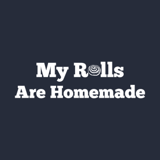 My Rolls Are Homemade Funny Thanksgiving Toddlers Boys T-Shirt