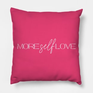 More Self Love (white) Pillow