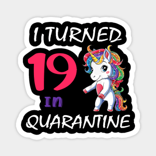 I Turned 19 in quarantine Cute Unicorn Magnet