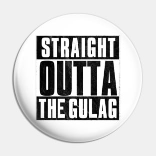 Straight Outta The Gulag Pin