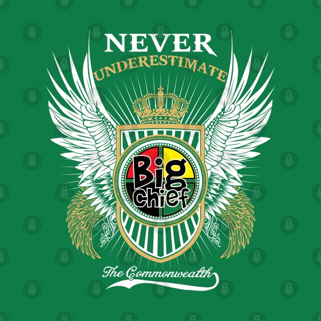 Never Underestimate by Big Chief the Commonwealth Collection by BigChief