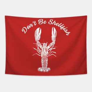 Don't Be Shellfish Funny Lobster Graphic Tapestry