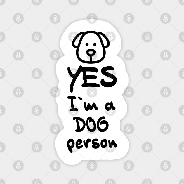 YES, I`m a DOG person Awesome Gift Idea for Pet Owners Magnet by Naumovski