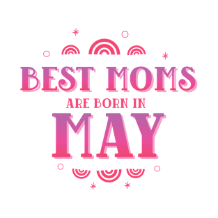 Best Moms Are Born In May T-Shirt