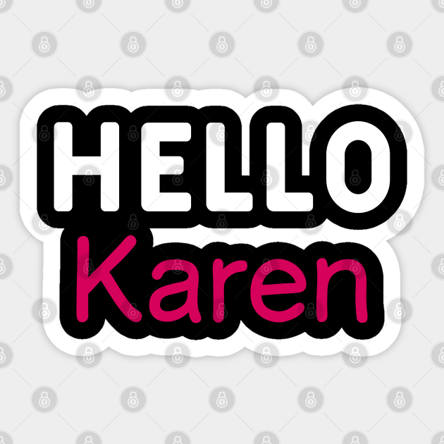 Hello Karen Funny Meme 2020 Hello Karen Funny Meme 2020 Sticker Teepublic
