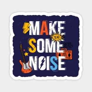 Make some Noise Design for Music Lovers Magnet