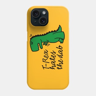 T-rex hates the dab on it em dabbing dinosaur dino trex Phone Case