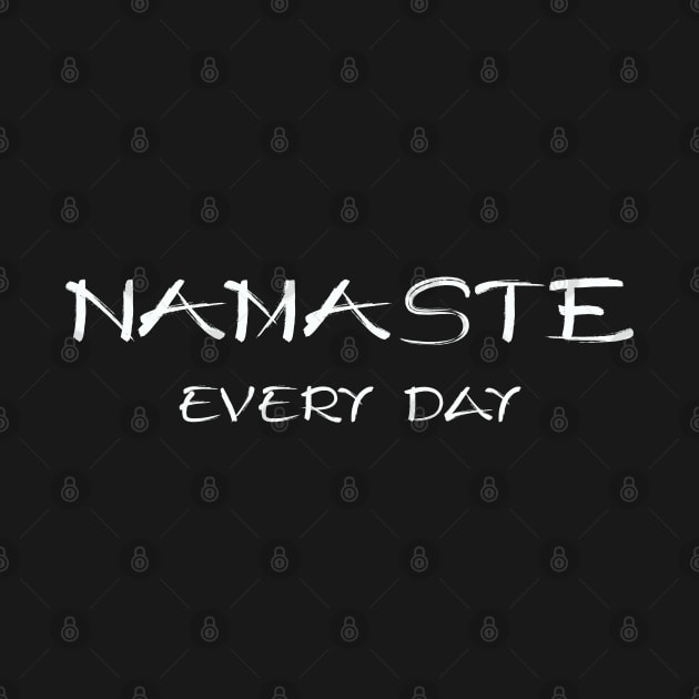 Namaste Every Day by Kudostees