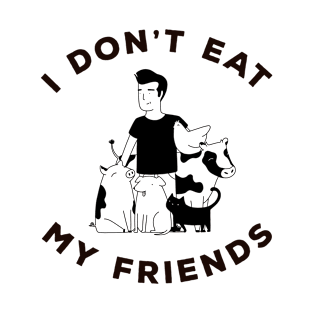 I don't eat my friends T-Shirt