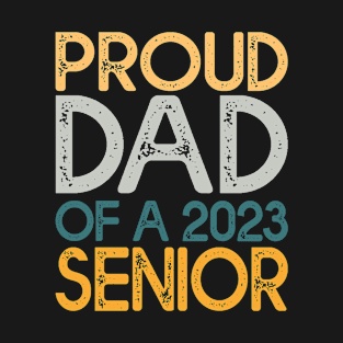 Proud Dad Of a 2023 Senior Graduation T-Shirt