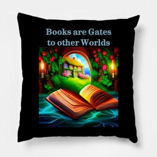 Books are gates to other worlds Pillow