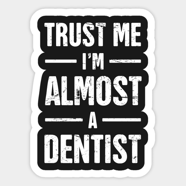 Trust Me I'm Almost A Dentist Funny Dental Student Tshirt Trust Me I'm Almost A Dentist Funny Dental Student Tshirt