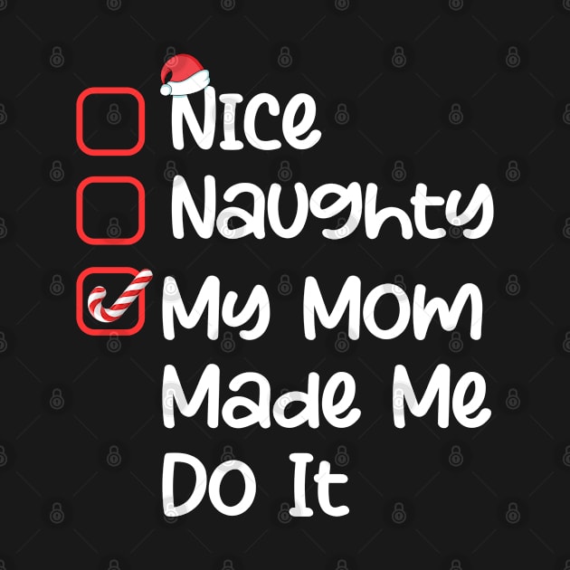 Nice Naughty Mom Made Me Do It Christmas List Santa Claus by Mash92