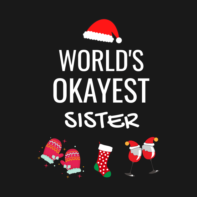 World's Okayest Sister Funny Tees, Funny Christmas Gifts Ideas for a Sister by WPKs Design & Co