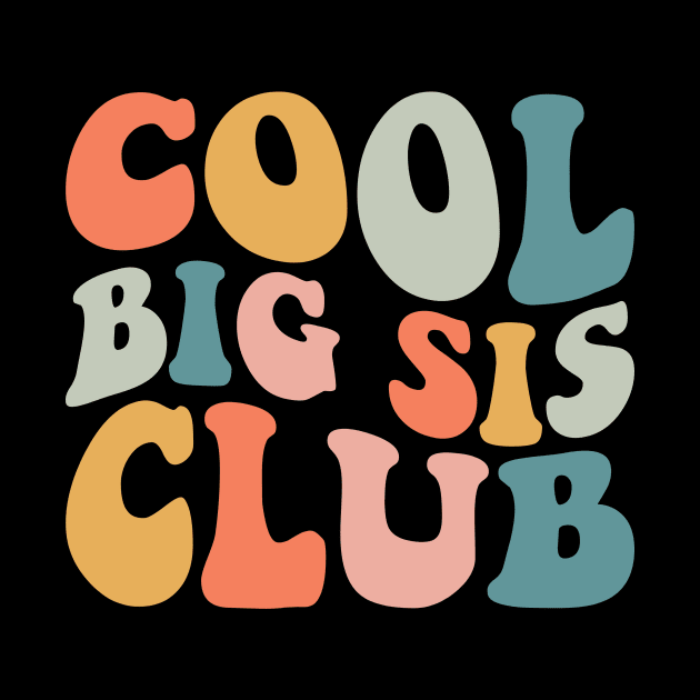 Cool Big Sis Club Funny Sister by Rosiengo