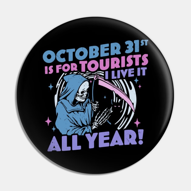 October 31st is For Tourists I Live It All Year Halloween Pastel Goth Pin by OrangeMonkeyArt