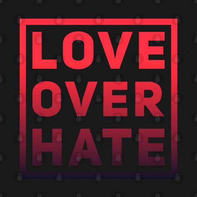 Love over hate quote design by angiepaszko